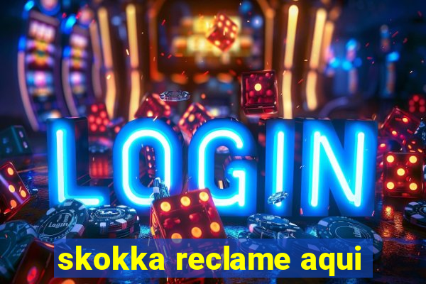 skokka reclame aqui